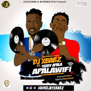 Dj Xbabz - Apala Wi-Fi ft. Terry Apala